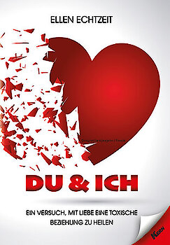 Über den Versuch, mit Liebe eine toxische Beziehung zu heilen